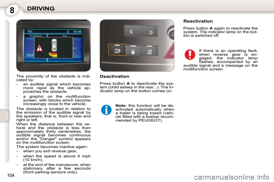 Peugeot 407 Dag 2010  Owners Manual 8DRIVING
104
  Deactivation  
 Press  button   A   to  deactivate  the  sys-
tem (child asleep in the rear...). The in- 
dicator lamp on the button comes on. 
   
Note:    this  function  will  be  de