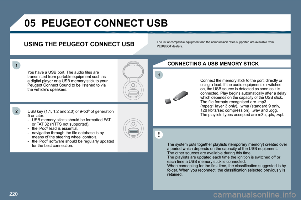 Peugeot 407 Dag 2010  Owners Manual �2�2�0
�1
�1�1
�2�2
�0�5� �P�E�U�G�E�O�T� �C�O�N�N�E�C�T� �U�S�B� 
� � �T�h�e� �s�y�s�t�e�m� �p�u�t�s� �t�o�g�e�t�h�e�r� �p�l�a�y�l�i�s�t�s� �(�t�e�m�p�o�r�a�r�y� �m�e�m�o�r�y�)� �c�r�e�a�t�e�d� �o�v�