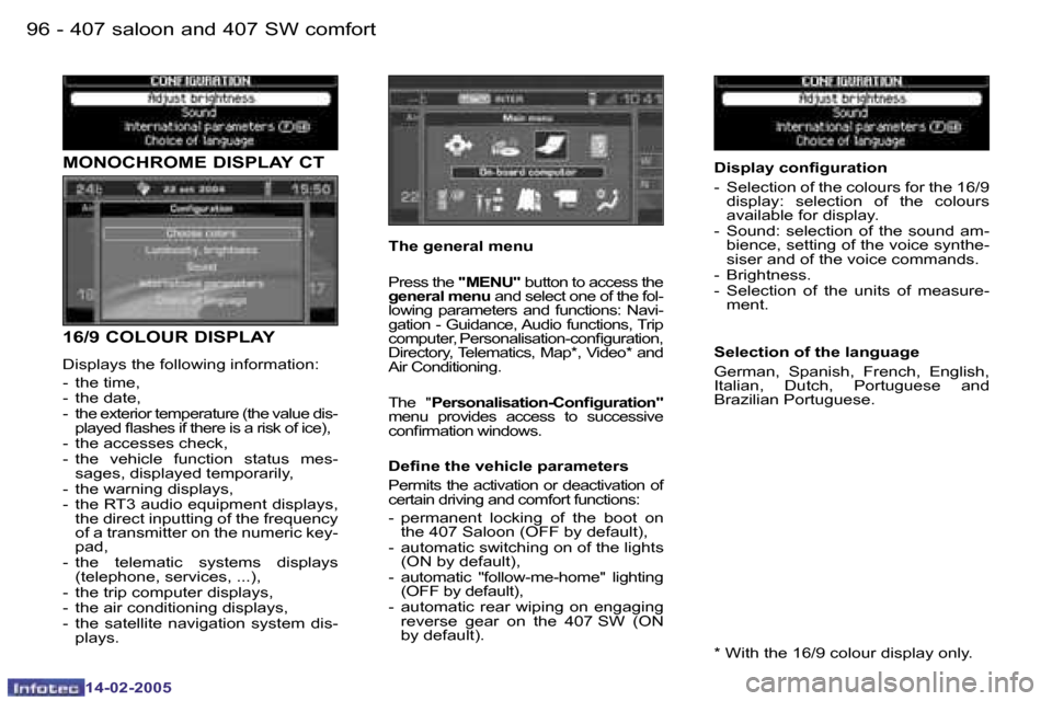 Peugeot 407 Dag 2005  Owners Manual �9�6 �-
�1�4�-�0�2�-�2�0�0�5
�M�O�N�O�C�H�R�O�M�E� �D�I�S�P�L�A�Y� �C�T
�1�6�/�9� �C�O�L�O�U�R� �D�I�S�P�L�A�Y
�D�i�s�p�l�a�y�s� �t�h�e� �f�o�l�l�o�w�i�n�g� �i�n�f�o�r�m�a�t�i�o�n�: 
�-�  �t�h�e� �t�i