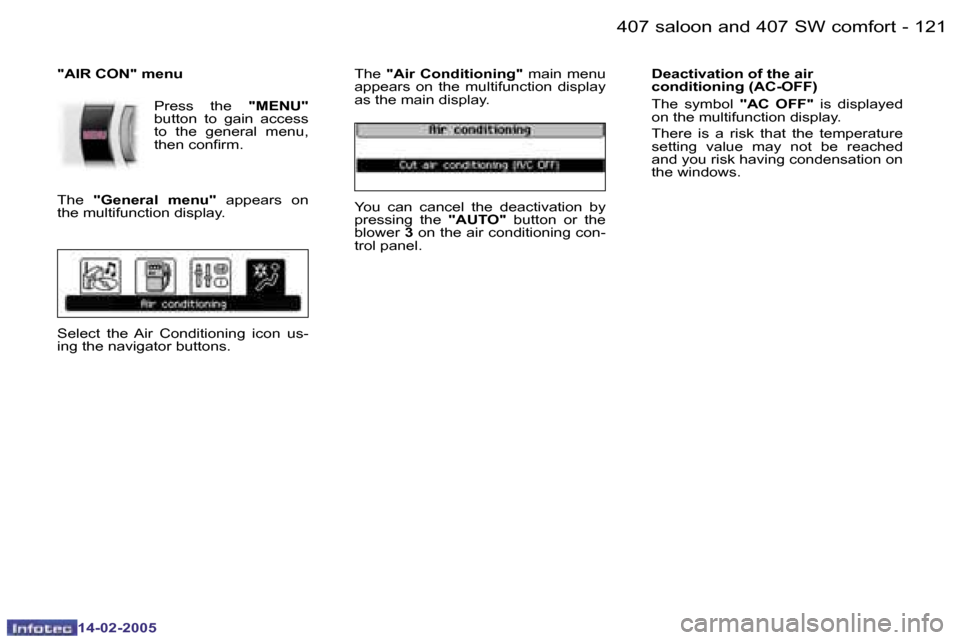 Peugeot 407 Dag 2005  Owners Manual �1�2�0 �-
�1�4�-�0�2�-�2�0�0�5
�1�2�1
�-
�1�4�-�0�2�-�2�0�0�5
�"�A�I�R� �C�O�N�"� �m�e�n�u
�P�r�e�s�s�  �t�h�e� �"�M�E�N�U�"� 
�b�u�t�t�o�n�  �t�o�  �g�a�i�n�  �a�c�c�e�s�s�  
�t�o�  �t�h�e�  �g�e�n�e