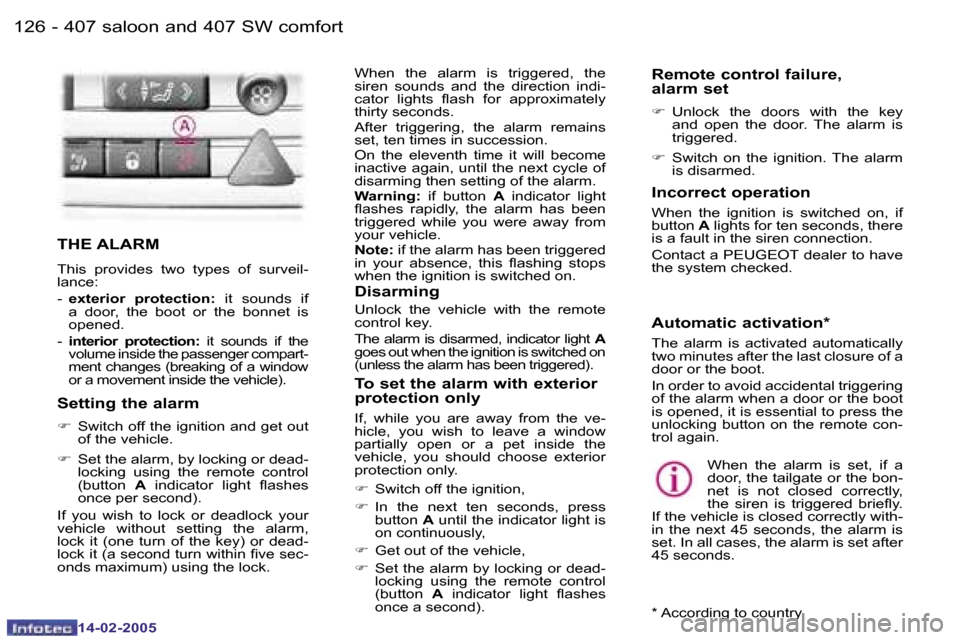 Peugeot 407 Dag 2005  Owners Manual �1�2�6 �-
�1�4�-�0�2�-�2�0�0�5
�T�H�E� �A�L�A�R�M
�T�h�i�s�  �p�r�o�v�i�d�e�s�  �t�w�o�  �t�y�p�e�s�  �o�f�  �s�u�r�v�e�i�l�- 
�l�a�n�c�e�: 
�-� �e�x�t�e�r�i�o�r�  �p�r�o�t�e�c�t�i�o�n�: �  �i�t�  �s�