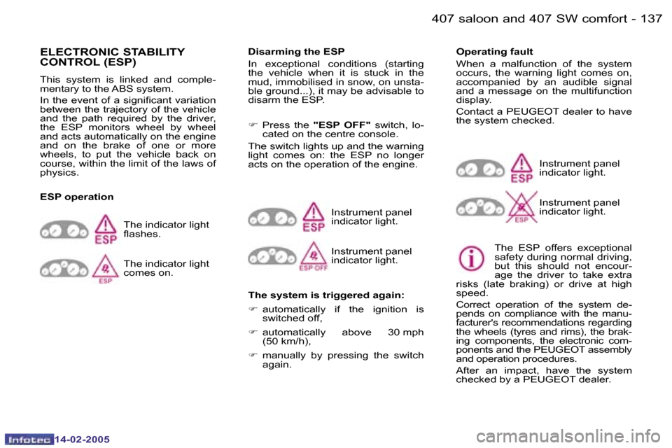 Peugeot 407 Dag 2005  Owners Manual �1�3�6 �-
�1�4�-�0�2�-�2�0�0�5
�1�3�7
�-
�1�4�-�0�2�-�2�0�0�5
�E�L�E�C�T�R�O�N�I�C� �S�T�A�B�I�L�I�T�Y�  
�C�O�N�T�R�O�L� �(�E�S�P�)
�T�h�i�s�  �s�y�s�t�e�m�  �i�s�  �l�i�n�k�e�d�  �a�n�d�  �c�o�m�p�l