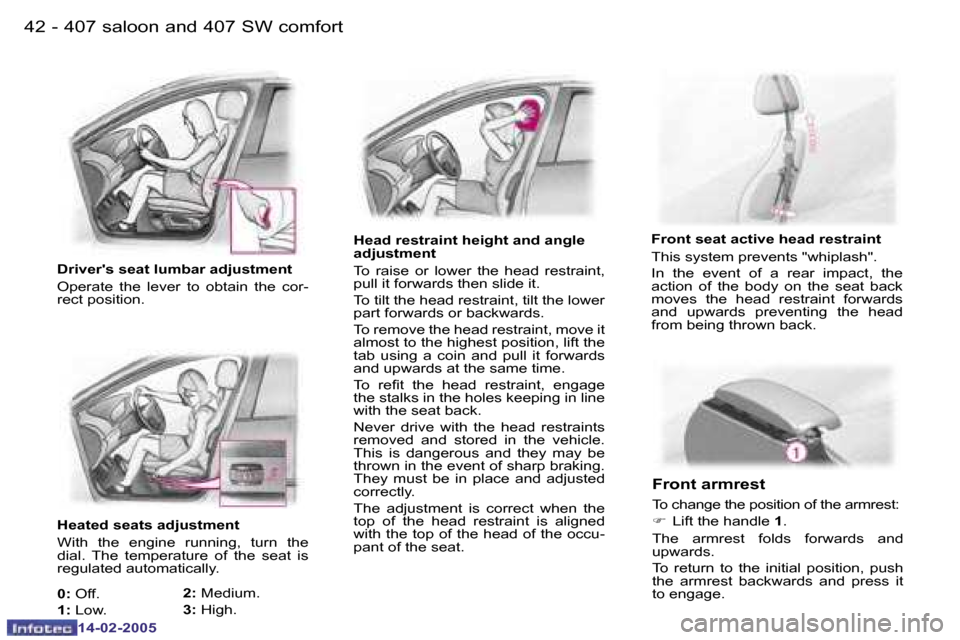 Peugeot 407 Dag 2005 Service Manual �4�2 �-
�1�4�-�0�2�-�2�0�0�5
�4�3
�-
�1�4�-�0�2�-�2�0�0�5
�H�e�a�d� �r�e�s�t�r�a�i�n�t� �h�e�i�g�h�t� �a�n�d� �a�n�g�l�e�  
�a�d�j�u�s�t�m�e�n�t 
�T�o�  �r�a�i�s�e�  �o�r�  �l�o�w�e�r�  �t�h�e�  �h�e�
