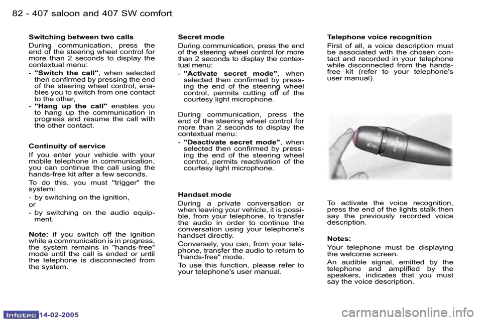 Peugeot 407 Dag 2005 Owners Manual �8�2 �-
�1�4�-�0�2�-�2�0�0�5
�8�3
�-
�1�4�-�0�2�-�2�0�0�5
�S�w�i�t�c�h�i�n�g� �b�e�t�w�e�e�n� �t�w�o� �c�a�l�l�s 
�D�u�r�i�n�g�  �c�o�m�m�u�n�i�c�a�t�i�o�n�,�  �p�r�e�s�s�  �t�h�e�  
�e�n�d�  �o�f�  �