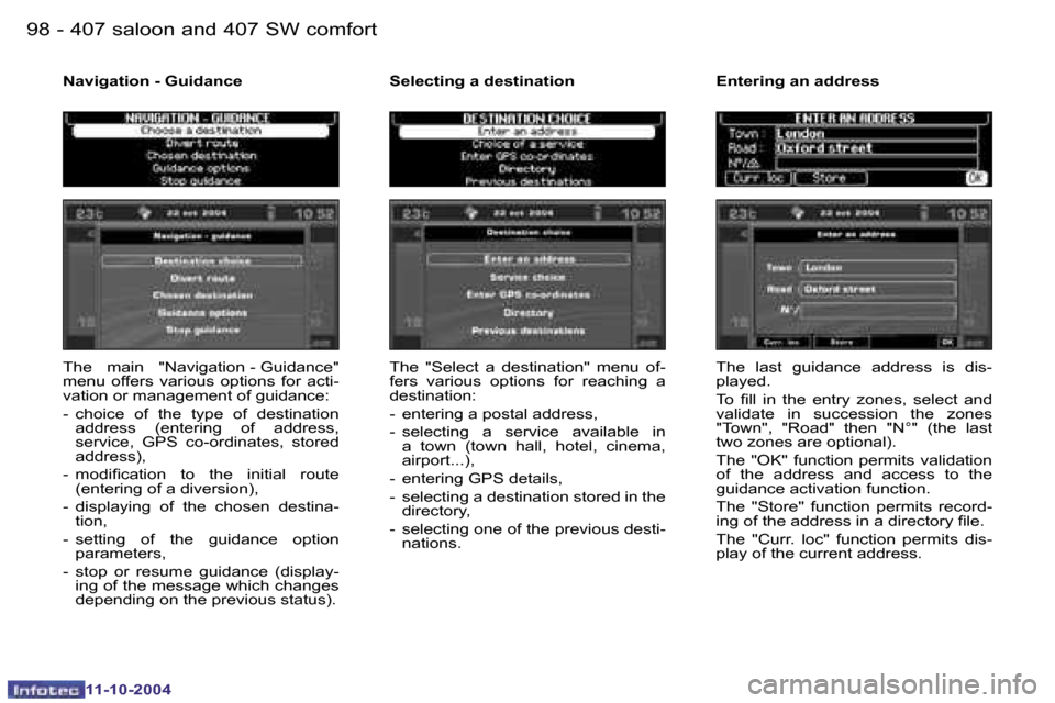 Peugeot 407 Dag 2004.5  Owners Manual �9�8 �-
�1�1�-�1�0�-�2�0�0�4
�9�9
�-
�1�1�-�1�0�-�2�0�0�4
�T�h�e�  �m�a�i�n�  �"�N�a�v�i�g�a�t�i�o�n� �-� �G�u�i�d�a�n�c�e�"�  
�m�e�n�u�  �o�f�f�e�r�s�  �v�a�r�i�o�u�s�  �o�p�t�i�o�n�s�  �f�o�r�  �a�