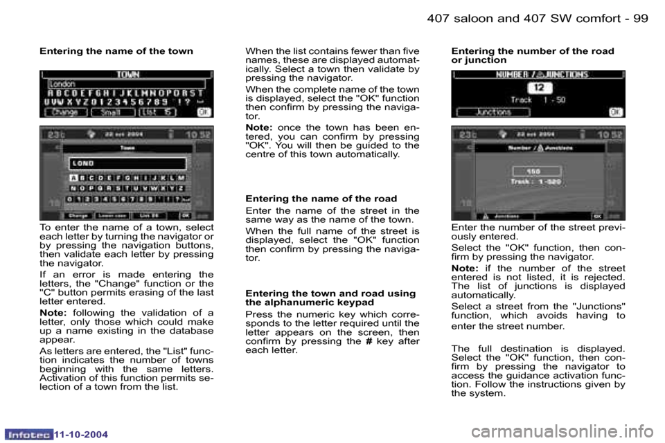 Peugeot 407 Dag 2004.5  Owners Manual �9�8 �-
�1�1�-�1�0�-�2�0�0�4
�9�9
�-
�1�1�-�1�0�-�2�0�0�4
�T�o�  �e�n�t�e�r�  �t�h�e�  �n�a�m�e�  �o�f�  �a�  �t�o�w�n�,�  �s�e�l�e�c�t�  
�e�a�c�h� �l�e�t�t�e�r� �b�y� �t�u�r�n�i�n�g� �t�h�e� �n�a�v�