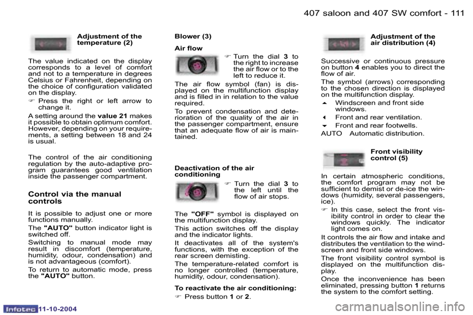 Peugeot 407 Dag 2004.5  Owners Manual �1�1�0 �-
�1�1�-�1�0�-�2�0�0�4
�1�1�1
�-
�1�1�-�1�0�-�2�0�0�4
�4�0�7� �s�a�l�o�o�n� �a�n�d� �4�0�7� �S�W� �c�o�m�f�o�r�t
�A�d�j�u�s�t�m�e�n�t� �o�f� �t�h�e�  
�t�e�m�p�e�r�a�t�u�r�e� �(�2�)
�T�h�e�  �