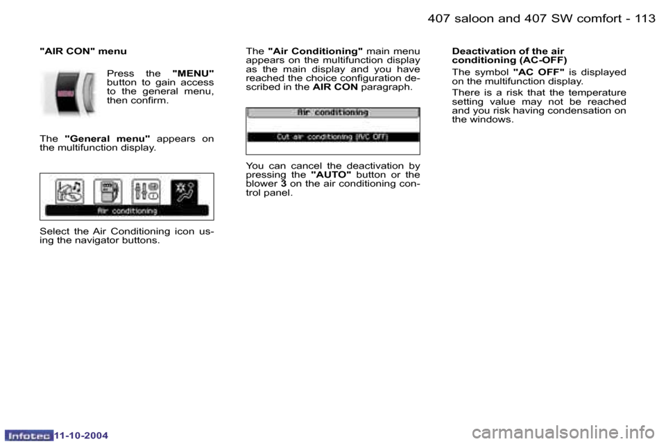 Peugeot 407 Dag 2004.5  Owners Manual �1�1�2 �-
�1�1�-�1�0�-�2�0�0�4
�1�1�3
�-
�1�1�-�1�0�-�2�0�0�4
�4�0�7� �s�a�l�o�o�n� �a�n�d� �4�0�7� �S�W� �c�o�m�f�o�r�t
�"�A�I�R� �C�O�N�"� �m�e�n�u
�P�r�e�s�s�  �t�h�e� �"�M�E�N�U�"� 
�b�u�t�t�o�n� 
