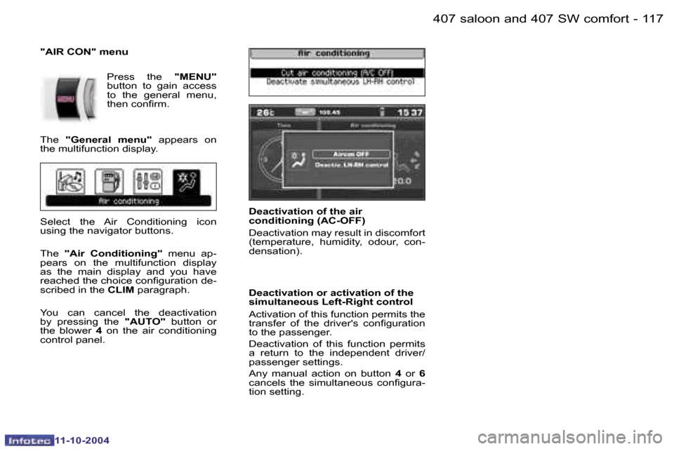Peugeot 407 Dag 2004.5  Owners Manual �1�1�6 �-
�1�1�-�1�0�-�2�0�0�4
�1�1�7
�-
�1�1�-�1�0�-�2�0�0�4
�4�0�7� �s�a�l�o�o�n� �a�n�d� �4�0�7� �S�W� �c�o�m�f�o�r�t
�D�e�a�c�t�i�v�a�t�i�o�n� �o�f� �t�h�e� �a�i�r�  
�c�o�n�d�i�t�i�o�n�i�n�g� �(�