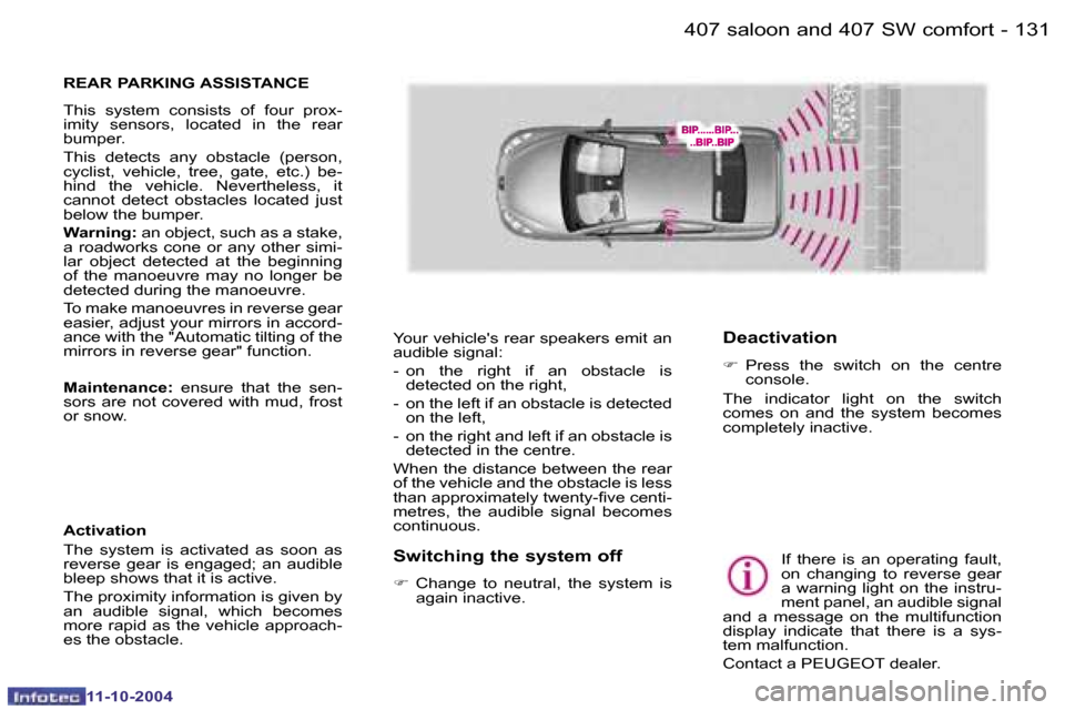 Peugeot 407 Dag 2004.5  Owners Manual �1�3�0 �-
�1�1�-�1�0�-�2�0�0�4
�1�3�1
�-
�1�1�-�1�0�-�2�0�0�4
�R�E�A�R� �P�A�R�K�I�N�G� �A�S�S�I�S�T�A�N�C�E
�T�h�i�s�  �s�y�s�t�e�m�  �c�o�n�s�i�s�t�s�  �o�f�  �f�o�u�r�  �p�r�o�x�- 
�i�m�i�t�y�  �s�