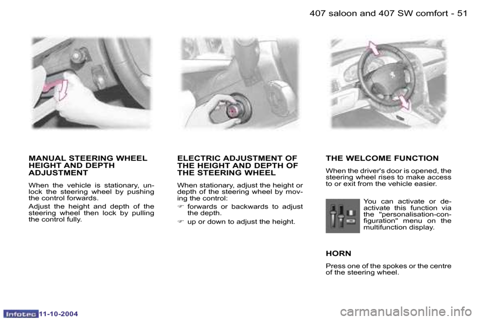 Peugeot 407 Dag 2004.5 Workshop Manual �5�0 �-
�1�1�-�1�0�-�2�0�0�4
�5�1
�-
�1�1�-�1�0�-�2�0�0�4
�M�A�N�U�A�L� �S�T�E�E�R�I�N�G� �W�H�E�E�L�  
�H�E�I�G�H�T� �A�N�D� �D�E�P�T�H� 
�A�D�J�U�S�T�M�E�N�T� 
�W�h�e�n�  �t�h�e�  �v�e�h�i�c�l�e�  �