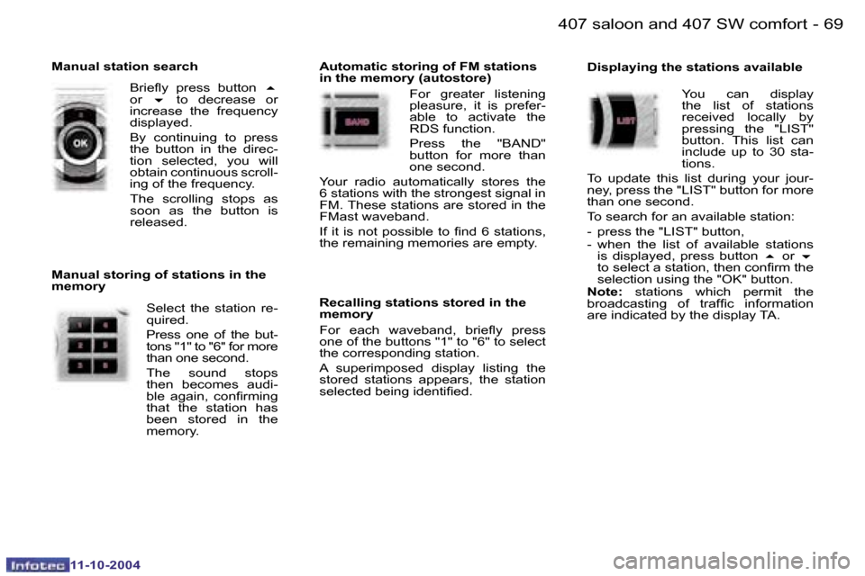 Peugeot 407 Dag 2004.5 Manual PDF �6�8 �-
�1�1�-�1�0�-�2�0�0�4
�6�9
�-
�1�1�-�1�0�-�2�0�0�4
�M�a�n�u�a�l� �s�t�a�t�i�o�n� �s�e�a�r�c�h
�B�r�i�e�l�y�  �p�r�e�s�s�  �b�u�t�t�o�n�  �5� 
�o�r�  �6�  �t�o�  �d�e�c�r�e�a�s�e�  �o�r� 
�i�n�c