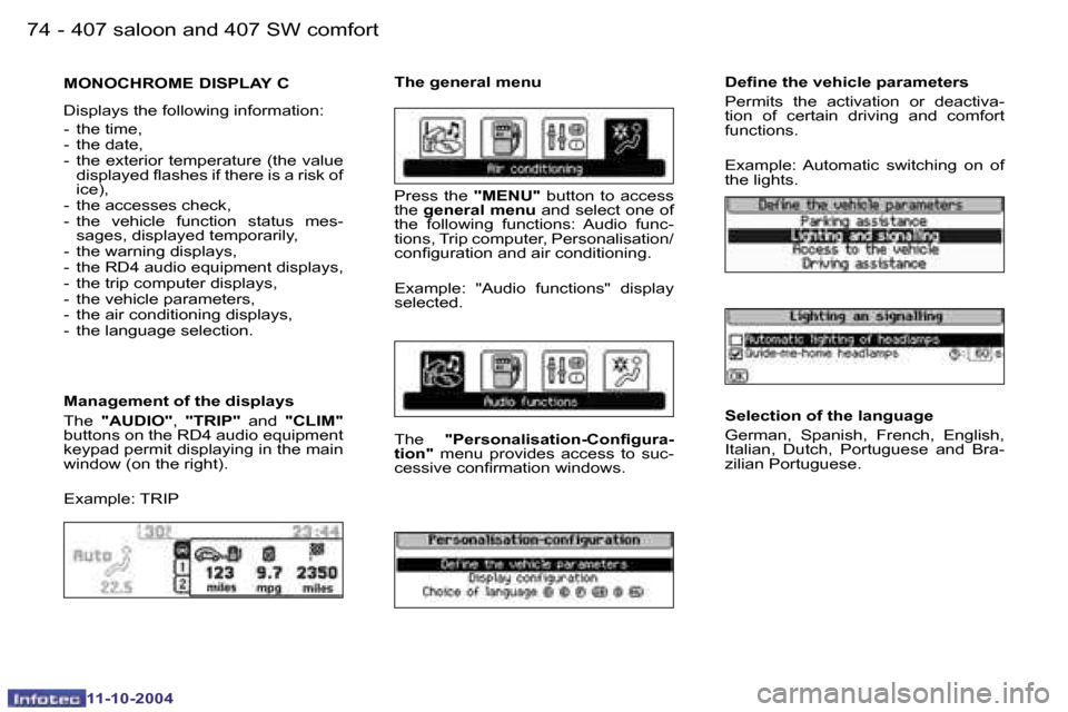 Peugeot 407 Dag 2004.5 Manual PDF �7�4 �-
�1�1�-�1�0�-�2�0�0�4
�7�5
�-
�1�1�-�1�0�-�2�0�0�4
�M�O�N�O�C�H�R�O�M�E� �D�I�S�P�L�A�Y� �C
�D�i�s�p�l�a�y�s� �t�h�e� �f�o�l�l�o�w�i�n�g� �i�n�f�o�r�m�a�t�i�o�n�: 
�-�  �t�h�e� �t�i�m�e�, 
�-� 