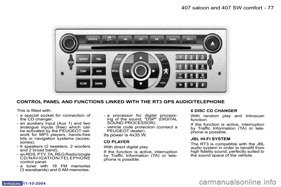 Peugeot 407 Dag 2004.5 Manual Online �7�6 �-
�1�1�-�1�0�-�2�0�0�4
�7�7
�-
�1�1�-�1�0�-�2�0�0�4
�T�h�i�s� �i�s� �i�t�t�e�d� �w�i�t�h�: 
�-�  �a�  �s�p�e�c�i�a�l�  �s�o�c�k�e�t�  �f�o�r�  �c�o�n�n�e�c�t�i�o�n�  �o�f� 
�t�h�e� �C�D� �c�h�a�