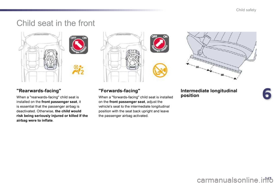 Peugeot 508 Dag 2010.5 Owners Manual 6147
Child safety
Child seat in the front
"Rearwards-facing"
When a "rear wards-facing" child seat is installed on the front passenger seat , it is essential that the passenger airbag is deact Peugeot 508 Dag 2010.5 Owners Manual 6147
Child safety
Child seat in the front
"Rearwards-facing"
When a "rear wards-facing" child seat is installed on the front passenger seat , it is essential that the passenger airbag is deact