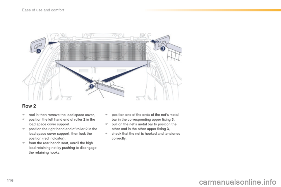 Peugeot 508 Hybrid 2016 Owners Manual 116
508_en_Chap03_ergonomie-et-confort_ed01-2016
F reel in then remove the load space cover,
F p osition the left hand end of roller 2 in the
load space cover support,
F
p
osition the right hand e Peugeot 508 Hybrid 2016 Owners Manual 116
508_en_Chap03_ergonomie-et-confort_ed01-2016
F reel in then remove the load space cover,
F p osition the left hand end of roller 2 in the
load space cover support,
F
p
osition the right hand e