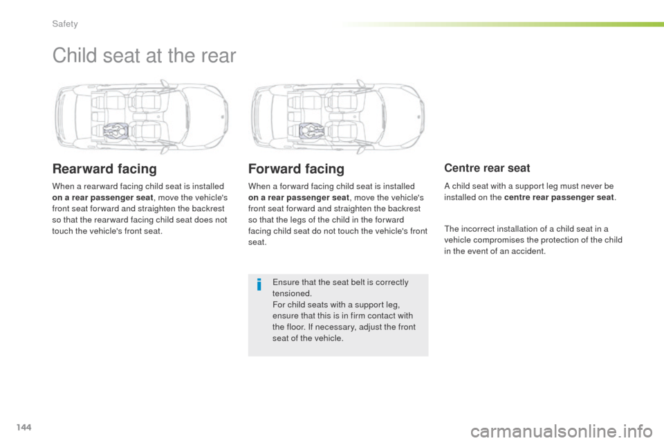 Peugeot 508 Hybrid 2016 Owners Manual 144
508_en_Chap05_securite_ed01-2016
Child seat at the rear
Rearward facing
When a rear ward facing child seat is installed
on a rear passenger seat, move the vehicles
front seat for ward and strai Peugeot 508 Hybrid 2016 Owners Manual 144
508_en_Chap05_securite_ed01-2016
Child seat at the rear
Rearward facing
When a rear ward facing child seat is installed
on a rear passenger seat, move the vehicles
front seat for ward and strai