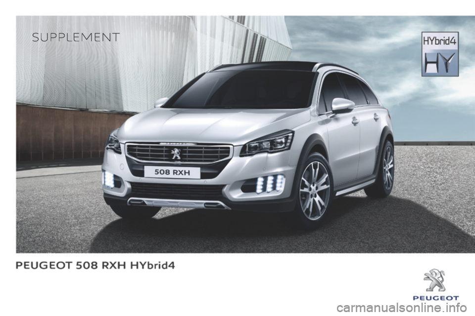 Peugeot 508 Hybrid 2016  Owners Manual 508HY-comp_en_Chap00_couv-debut_ed01-2016
 SUPPLEMENT  