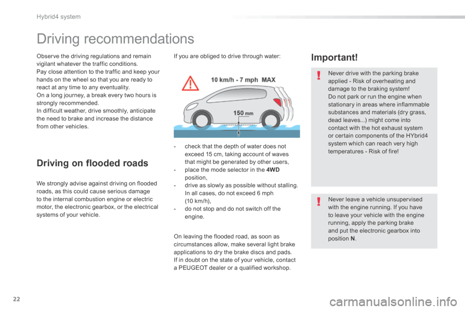 Peugeot 508 Hybrid 2016 Owners Manual 22
Hybrid4 system
508HY-comp_en_Chap00b_hybrid_ed01-2016
Driving recommendations
Observe the driving regulations and remain vigilant whatever the traffic conditions. Pay close att Peugeot 508 Hybrid 2016 Owners Manual 22
Hybrid4 system
508HY-comp_en_Chap00b_hybrid_ed01-2016
Driving recommendations
Observe the driving regulations and remain vigilant whatever the traffic conditions. Pay close att