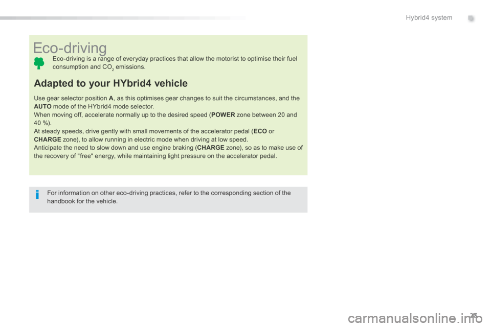 Peugeot 508 Hybrid 2016 Owners Manual 23
.Hybrid4 system
508HY-comp_en_Chap00b_hybrid_ed01-2016
Eco-driving Eco-driving is a range of everyday practices that allow the motorist to optimise their fuel consumpt Peugeot 508 Hybrid 2016 Owners Manual 23
.Hybrid4 system
508HY-comp_en_Chap00b_hybrid_ed01-2016
Eco-driving Eco-driving is a range of everyday practices that allow the motorist to optimise their fuel consumpt