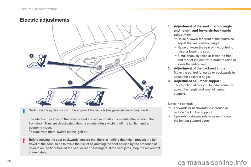 Peugeot 508 Hybrid 2016 Manual PDF 76
508_en_Chap03_ergonomie-et-confort_ed01-2016
Electric adjustments
1. Adjustment of the seat cushion angle and height, and forwards-backwards
adjustment
F
R
aise or lower the front of the contro Peugeot 508 Hybrid 2016 Manual PDF 76
508_en_Chap03_ergonomie-et-confort_ed01-2016
Electric adjustments
1. Adjustment of the seat cushion angle and height, and forwards-backwards
adjustment
F
R
aise or lower the front of the contro