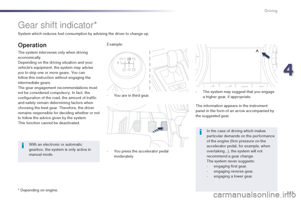Peugeot 508 Hybrid 2014 Owners Manual 111
gear shift indicator*
Operation
the system intervenes only when driving
economically.
Depending on the driving situation and your
vehicles equipment, the system may advise
you to skip one or m Peugeot 508 Hybrid 2014 Owners Manual 111
gear shift indicator*
Operation
the system intervenes only when driving
economically.
Depending on the driving situation and your
vehicles equipment, the system may advise
you to skip one or m