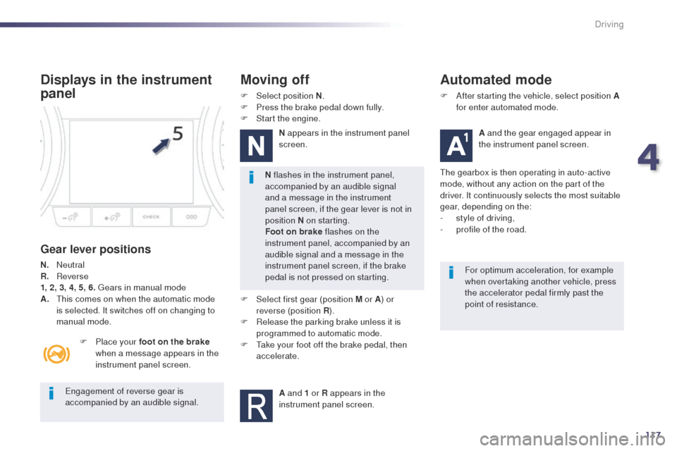 Peugeot 508 Hybrid 2014 Owners Manual 117
engagement of reverse gear is
accompanied by an audible signal.N flashes in the instrument panel,
accompanied by an audible signal
and a message in the instrument
panel screen, if the gear lev Peugeot 508 Hybrid 2014 Owners Manual 117
engagement of reverse gear is
accompanied by an audible signal.N flashes in the instrument panel,
accompanied by an audible signal
and a message in the instrument
panel screen, if the gear lev