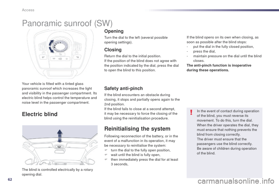 Peugeot 508 Hybrid 2014 Repair Manual 62
508_en_Chap02_ouvertures_ed02-2014
Your vehicle is fitted with a tinted glass
panoramic sunroof which increases the light
and visibility in the passenger compartment. Its
electric blind helps co Peugeot 508 Hybrid 2014 Repair Manual 62
508_en_Chap02_ouvertures_ed02-2014
Your vehicle is fitted with a tinted glass
panoramic sunroof which increases the light
and visibility in the passenger compartment. Its
electric blind helps co