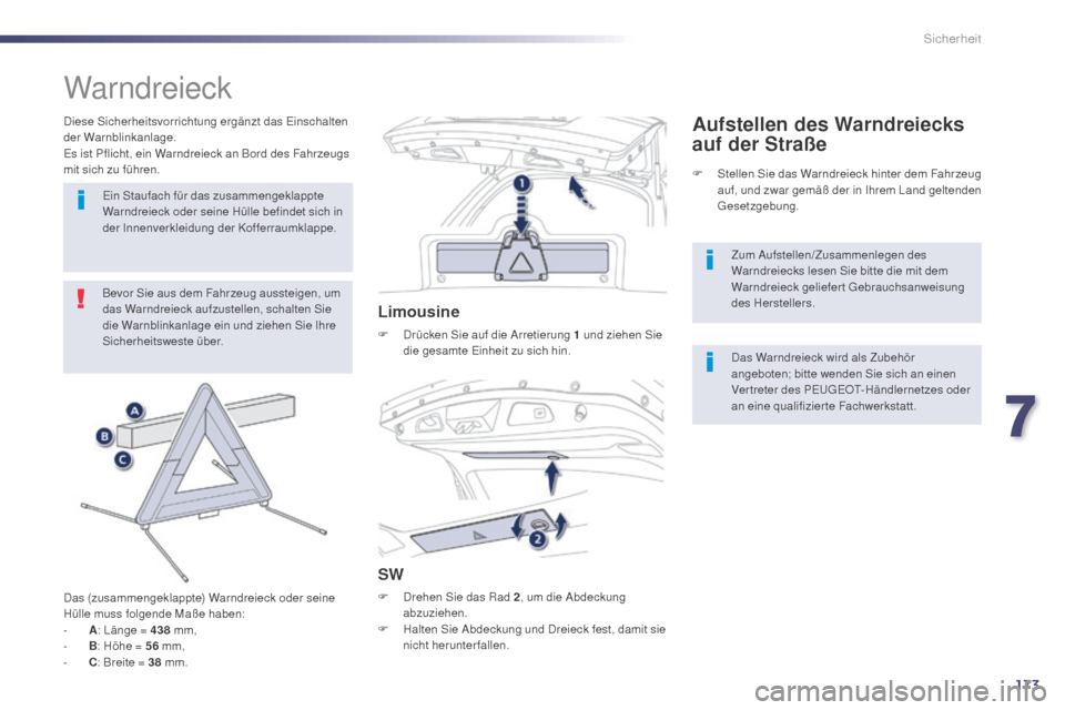 Peugeot 508 Hybrid 2014 Betriebsanleitung (in German) 173
508_de_Chap07_securite_ed02-2014
Warndreieck
Bevor Sie aus dem Fahrzeug aussteigen, um
das Warndreieck aufzustellen, schalten Sie
die Warnblinkanlage ein und ziehen Sie Ihre
Sicherheitsweste ü Peugeot 508 Hybrid 2014 Betriebsanleitung (in German) 173
508_de_Chap07_securite_ed02-2014
Warndreieck
Bevor Sie aus dem Fahrzeug aussteigen, um
das Warndreieck aufzustellen, schalten Sie
die Warnblinkanlage ein und ziehen Sie Ihre
Sicherheitsweste ü