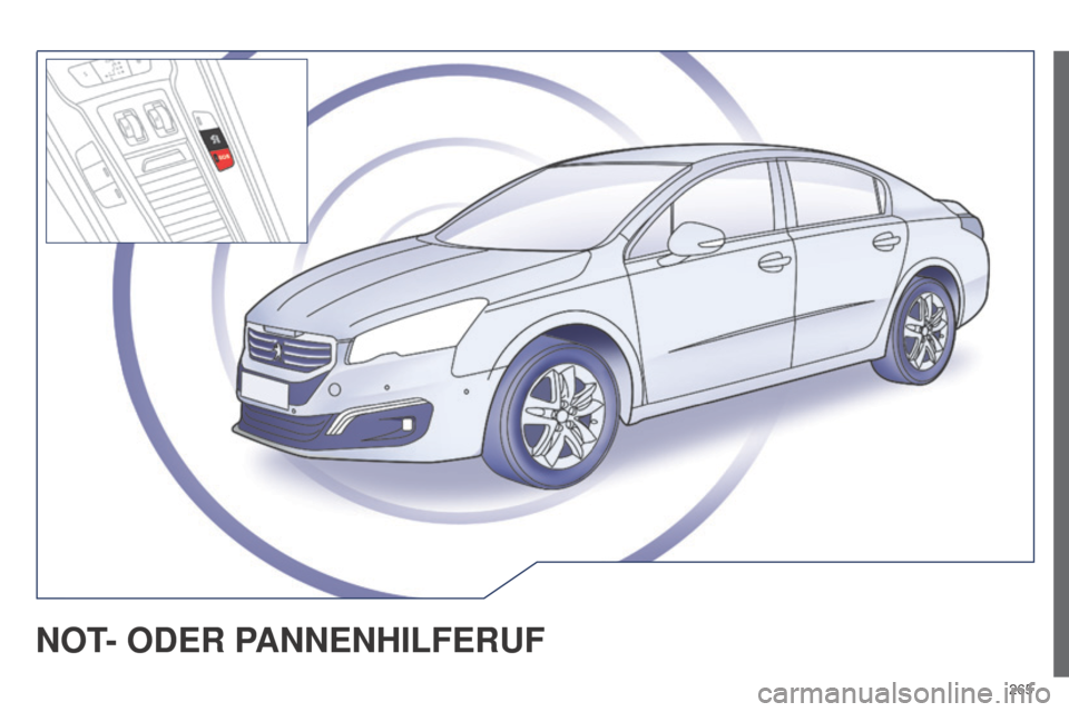 Peugeot 508 Hybrid 2014 Betriebsanleitung (in German) 265
508_de_Chap11a_BTA_ed02-2014
NOT- ODER PANNENHILFERUF Peugeot 508 Hybrid 2014 Betriebsanleitung (in German) 265
508_de_Chap11a_BTA_ed02-2014
NOT- ODER PANNENHILFERUF