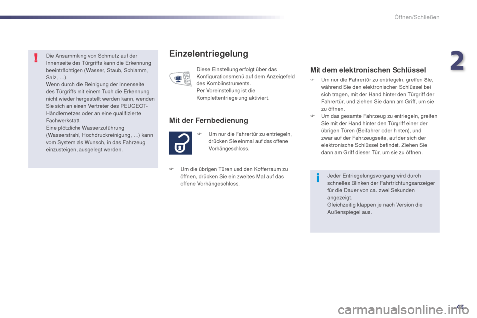 Peugeot 508 Hybrid 2014 Betriebsanleitung (in German) 43
508_de_Chap02_ouvertures_ed02-2014
Einzelentriegelung
F Um nur die Fahrer tür zu entriegeln, drücken Sie einmal auf das offene
Vorhängeschloss.
Mit der Fernbedienung
Diese Einstellung erfolgt à Peugeot 508 Hybrid 2014 Betriebsanleitung (in German) 43
508_de_Chap02_ouvertures_ed02-2014
Einzelentriegelung
F Um nur die Fahrer tür zu entriegeln, drücken Sie einmal auf das offene
Vorhängeschloss.
Mit der Fernbedienung
Diese Einstellung erfolgt Ã