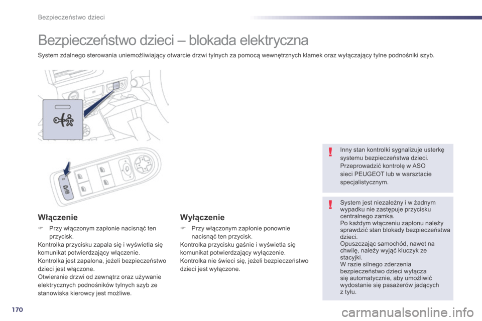Peugeot 508 Hybrid 2014 Instrukcja Obsługi (in Polish) 170
508_pl_Chap06_securite-enfants_ed02-2014
Bezpieczeństwo dzieci – blokada elektryczna
System zdalnego sterowania uniemożliwiający otwarcie drzwi tylnych za pomocą wewnętrznych klamek oraz wy Peugeot 508 Hybrid 2014 Instrukcja Obsługi (in Polish) 170
508_pl_Chap06_securite-enfants_ed02-2014
Bezpieczeństwo dzieci – blokada elektryczna
System zdalnego sterowania uniemożliwiający otwarcie drzwi tylnych za pomocą wewnętrznych klamek oraz wy
