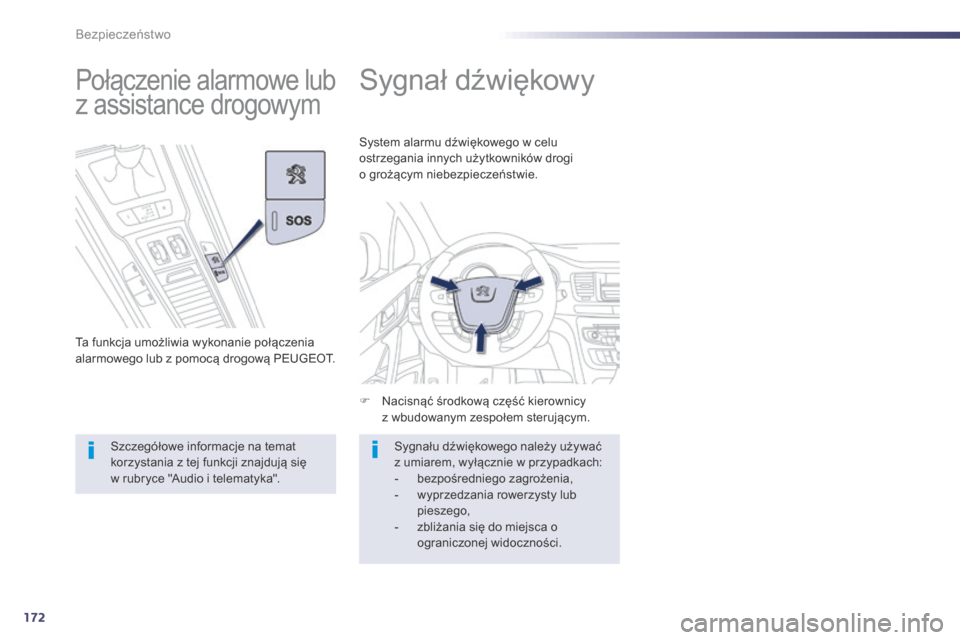 Peugeot 508 Hybrid 2014 Instrukcja Obsługi (in Polish) 172
508_pl_Chap07_securite_ed02-2014
Sygnał dźwiękowy
F Nacisnąć środkową część kierownicy z wbudowanym zespołem sterującym.
System alarmu dźwiękowego w celu
ostrzegania innych użytko Peugeot 508 Hybrid 2014 Instrukcja Obsługi (in Polish) 172
508_pl_Chap07_securite_ed02-2014
Sygnał dźwiękowy
F Nacisnąć środkową część kierownicy z wbudowanym zespołem sterującym.
System alarmu dźwiękowego w celu
ostrzegania innych użytko