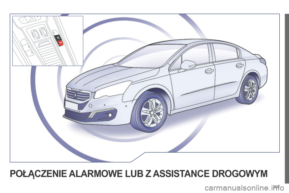 Peugeot 508 Hybrid 2014 Instrukcja Obsługi (in Polish) 265
508_pl_Chap11a_BTA_ed02-2014
POŁąCZENIE ALARMOWE LUB Z ASSIST ANCE DROGOWYM Peugeot 508 Hybrid 2014 Instrukcja Obsługi (in Polish) 265
508_pl_Chap11a_BTA_ed02-2014
POŁąCZENIE ALARMOWE LUB Z ASSIST ANCE DROGOWYM