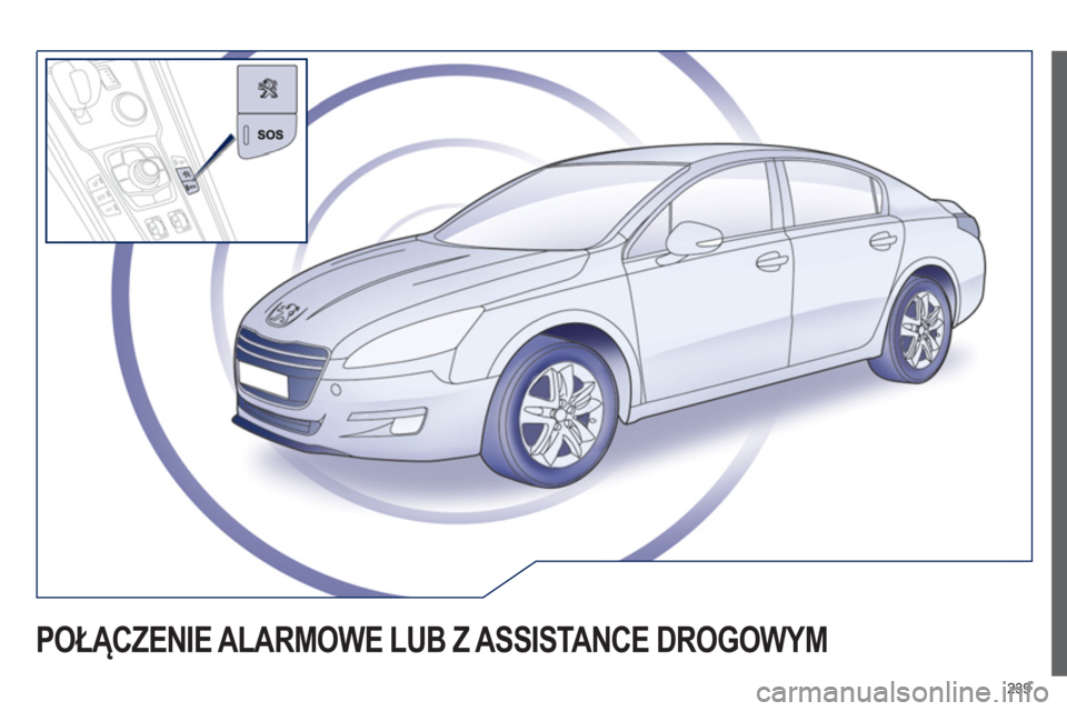 Peugeot 508 Hybrid 2011  Instrukcja Obsługi (in Polish) 239
POŁĄCZENIE ALARMOWE LUB Z ASSISTANCE DROGOWYM  