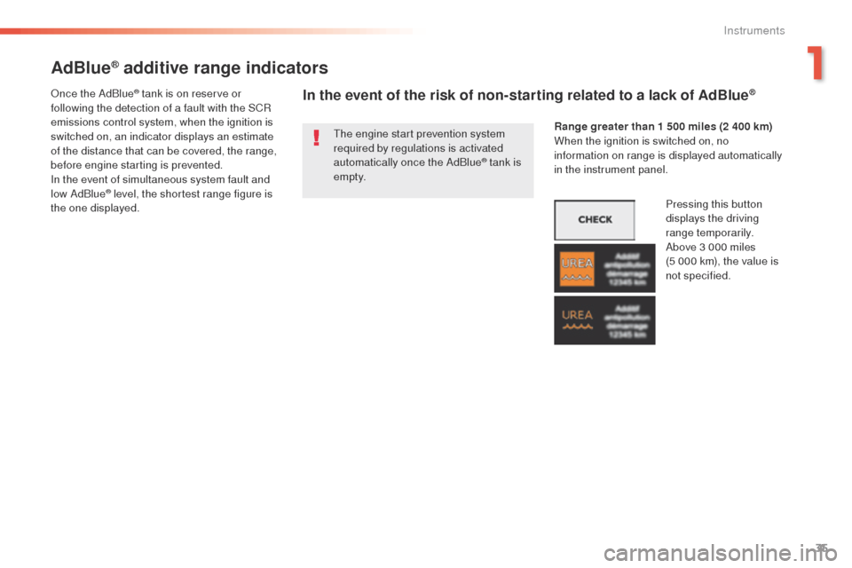 Peugeot 508 RXH 2016 Owners Guide 35
508 _en_Chap01_instrument-bord_ed01-2016
AdBlue® additive range indicators
the engine start prevention system
required by regulations is activated
automatically once the AdBlue
® tank is
e m p Peugeot 508 RXH 2016 Owners Guide 35
508 _en_Chap01_instrument-bord_ed01-2016
AdBlue® additive range indicators
the engine start prevention system
required by regulations is activated
automatically once the AdBlue
® tank is
e m p
