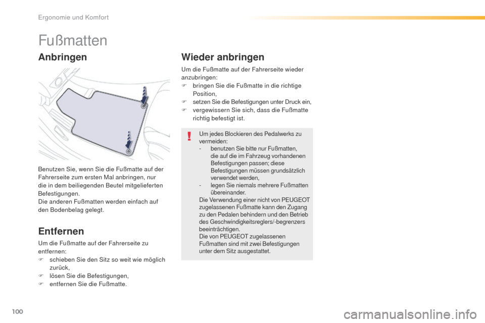 Peugeot 508 RXH 2016 Betriebsanleitung (in German) 100
508_de_Chap03_ergonomie-et-confort_ed01-2016
Fußmatten
Benutzen Sie, wenn Sie die Fußmatte auf der
Fahrerseite zum ersten Mal anbringen, nur
die in dem beiliegenden Beutel mitgelieferten
Befe Peugeot 508 RXH 2016 Betriebsanleitung (in German) 100
508_de_Chap03_ergonomie-et-confort_ed01-2016
Fußmatten
Benutzen Sie, wenn Sie die Fußmatte auf der
Fahrerseite zum ersten Mal anbringen, nur
die in dem beiliegenden Beutel mitgelieferten
Befe