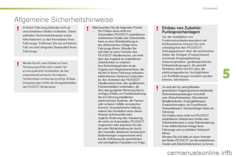 Peugeot 508 RXH 2016  Betriebsanleitung (in German) 131
508_de_Chap05_securite_ed01-2016
In Ihrem Fahrzeug befinden sich an 
verschiedenen Stellen Aufkleber. Diese 
enthalten Sicherheitshinweise sowie 
Informationen zu den Kenndaten Ihres 
Fahrzeugs. e