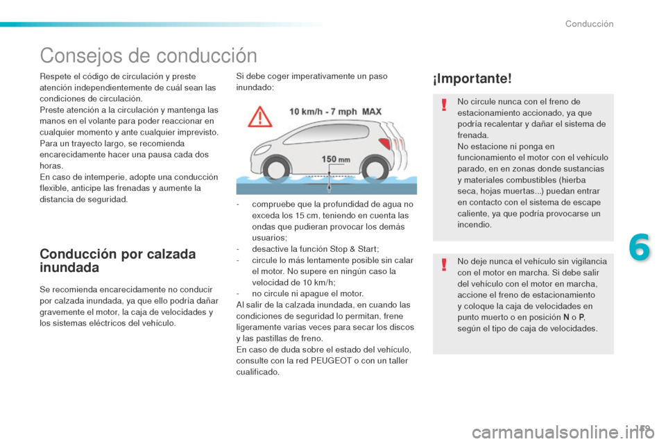 Peugeot 508 RXH 2016 Manual del propietario (in Spanish) 159
508_es_Chap06_conduite_ed01-2016
Consejos de conducción
Respete el código de circulación y preste
atención independientemente de cuál sean las
condiciones de circulación.
Preste atención Peugeot 508 RXH 2016 Manual del propietario (in Spanish) 159
508_es_Chap06_conduite_ed01-2016
Consejos de conducción
Respete el código de circulación y preste
atención independientemente de cuál sean las
condiciones de circulación.
Preste atención