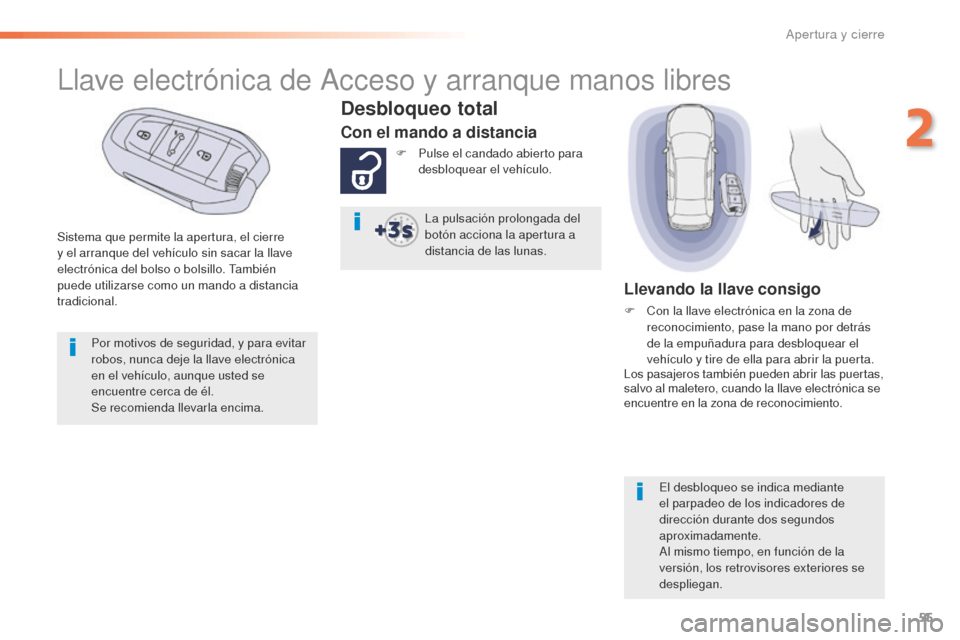 Peugeot 508 RXH 2016 Manual del propietario (in Spanish) 55
508_es_Chap02_ouvertures_ed01-2016
Sistema que permite la apertura, el cierre
y el arranque del vehículo sin sacar la llave
electrónica del bolso o bolsillo. También
puede utilizarse como un Peugeot 508 RXH 2016 Manual del propietario (in Spanish) 55
508_es_Chap02_ouvertures_ed01-2016
Sistema que permite la apertura, el cierre
y el arranque del vehículo sin sacar la llave
electrónica del bolso o bolsillo. También
puede utilizarse como un