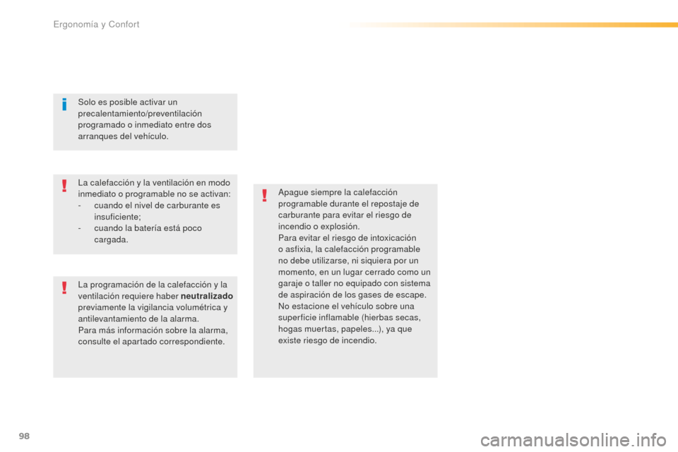 Peugeot 508 RXH 2016 Manual del propietario (in Spanish) 98
508_es_Chap03_ergonomie-et-confort_ed01-2016
Apague siempre la calefacción
programable durante el repostaje de
carburante para evitar el riesgo de
incendio o explosión.
Para evitar el riesgo d Peugeot 508 RXH 2016 Manual del propietario (in Spanish) 98
508_es_Chap03_ergonomie-et-confort_ed01-2016
Apague siempre la calefacción
programable durante el repostaje de
carburante para evitar el riesgo de
incendio o explosión.
Para evitar el riesgo d