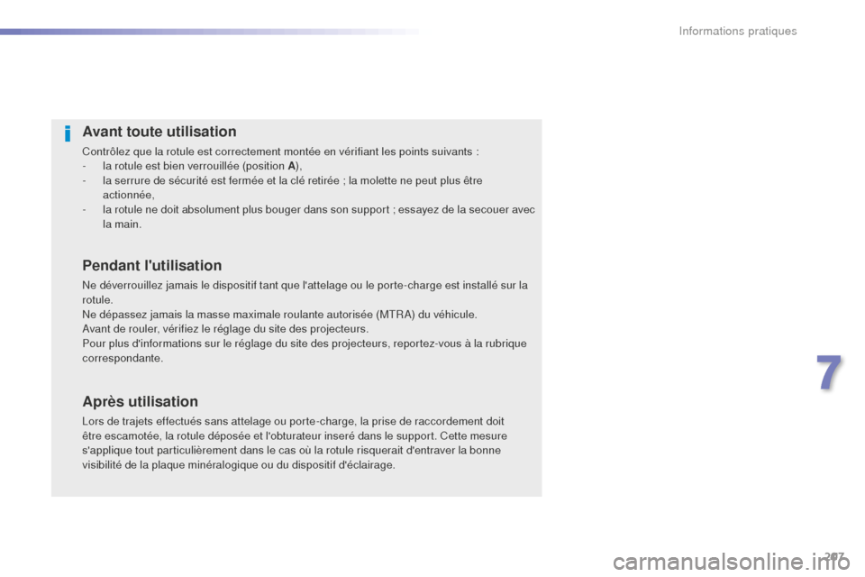 Peugeot 508 RXH 2016  Manuel du propriétaire (in French) 207
Avant toute utilisation
Contrôlez que la rotule est correctement montée en vérifiant les points suivants :
- l a rotule est bien verrouillée (position A ),
-
 
l
 a serrure de sécurité est f