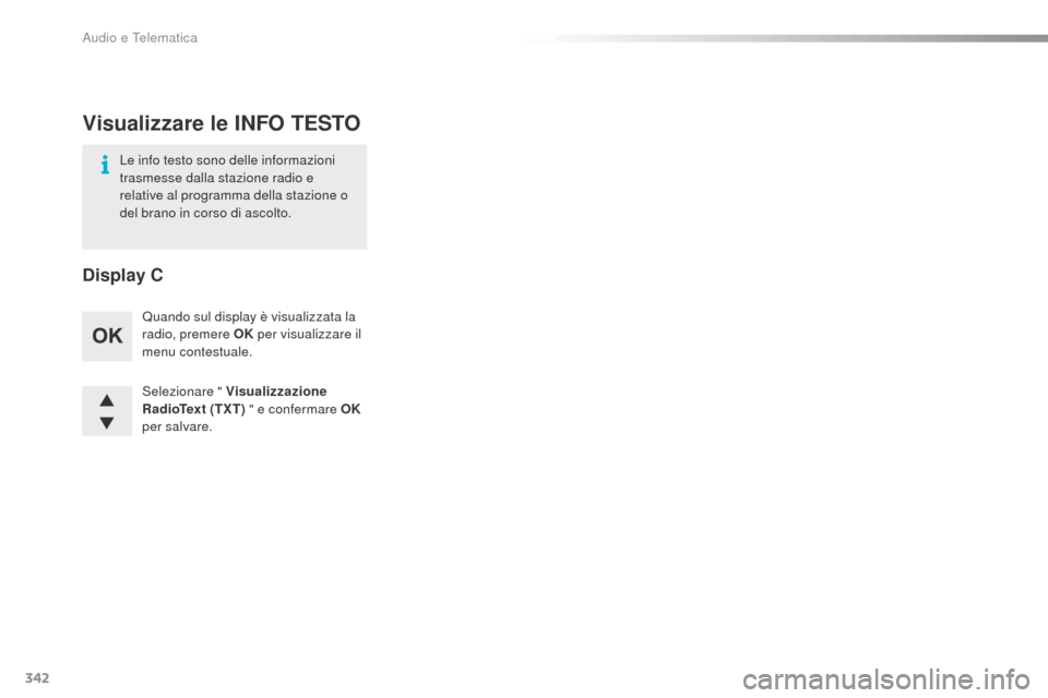 Peugeot 508 RXH 2016 Manuale del proprietario (in Italian) 342
508_it_Chap10d_RD5_ed01-2016
Selezionare " Visualizzazione
Radiotext (tXt) " e c
onfermare oK
pe
r salvare.
Quando sul display è visualizzata la
radio, premere
oK
pe
r visualizzare il
menu Peugeot 508 RXH 2016 Manuale del proprietario (in Italian) 342
508_it_Chap10d_RD5_ed01-2016
Selezionare " Visualizzazione
Radiotext (tXt) " e c
onfermare oK
pe
r salvare.
Quando sul display è visualizzata la
radio, premere
oK
pe
r visualizzare il
menu