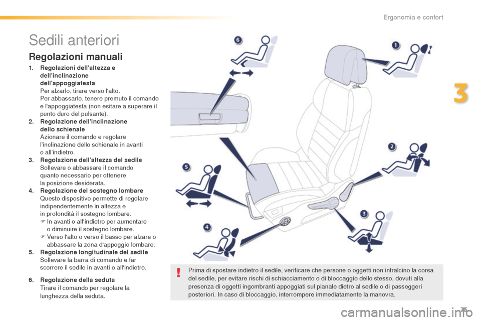 Peugeot 508 RXH 2016 Manuale del proprietario (in Italian) 75
508_it_Chap03_ergonomie-et-confort_ed01-2016
Sedili anteriori
Regolazioni manuali
1. Regolazioni dellaltezza e
dellinclinazione
dellappoggiatesta
Per a
lzarlo, tirare verso lalto.
Per
Peugeot 508 RXH 2016 Manuale del proprietario (in Italian) 75
508_it_Chap03_ergonomie-et-confort_ed01-2016
Sedili anteriori
Regolazioni manuali
1. Regolazioni dellaltezza e
dellinclinazione
dellappoggiatesta
Per a
lzarlo, tirare verso lalto.
Per