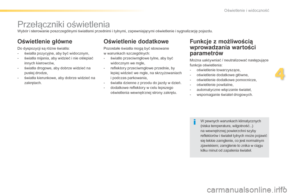 Peugeot 508 RXH 2016 Instrukcja Obsługi (in Polish) 117
508_pl_Chap04_eclairage-et-visibilite_ed01-2016
Przełączniki oświetleniaWybór i sterowanie poszczególnymi światłami przednimi i tylnymi, zapewniającymi oświetlenie i sygnalizację pojazdu Peugeot 508 RXH 2016 Instrukcja Obsługi (in Polish) 117
508_pl_Chap04_eclairage-et-visibilite_ed01-2016
Przełączniki oświetleniaWybór i sterowanie poszczególnymi światłami przednimi i tylnymi, zapewniającymi oświetlenie i sygnalizację pojazdu