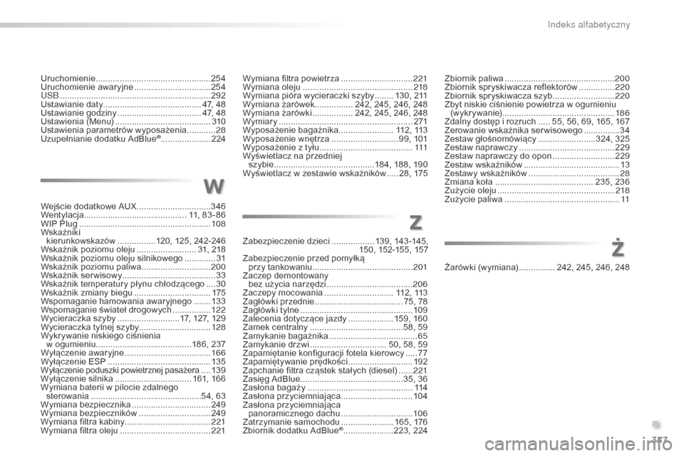 Peugeot 508 RXH 2016  Instrukcja Obsługi (in Polish) 357
508_pl_Chap11_index-alpha_ed01-2016
Uruchomienie ................................................25 4
Uruchomienie awaryjne ................................ 25
4
u

SB
 ........
 .................