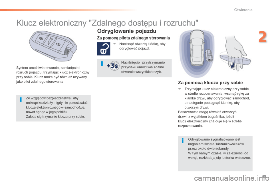 Peugeot 508 RXH 2016 Instrukcja Obsługi (in Polish) 55
508_pl_Chap02_ouvertures_ed01-2016
System umożliwia otwarcie, zamknięcie i
rozruch pojazdu, trzymając klucz elektroniczny
przy sobie. Klucz może być również używany
jako pilot zdalnego s Peugeot 508 RXH 2016 Instrukcja Obsługi (in Polish) 55
508_pl_Chap02_ouvertures_ed01-2016
System umożliwia otwarcie, zamknięcie i
rozruch pojazdu, trzymając klucz elektroniczny
przy sobie. Klucz może być również używany
jako pilot zdalnego s