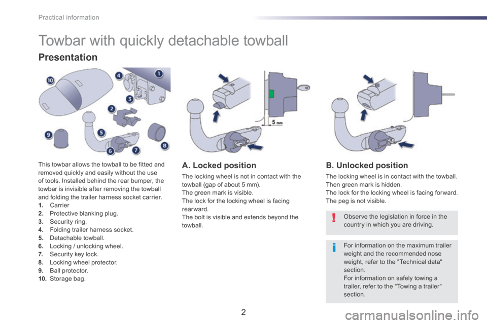 Peugeot 508 RXH 2014  Owners Manual Practical information
2
508-add_en_Chap08_info-pratiques_ed01-2016
       Towbar  with  quickly  detachable  towball 
  Presentation 
  This towbar allows the towball to be fitted and removed quickly 