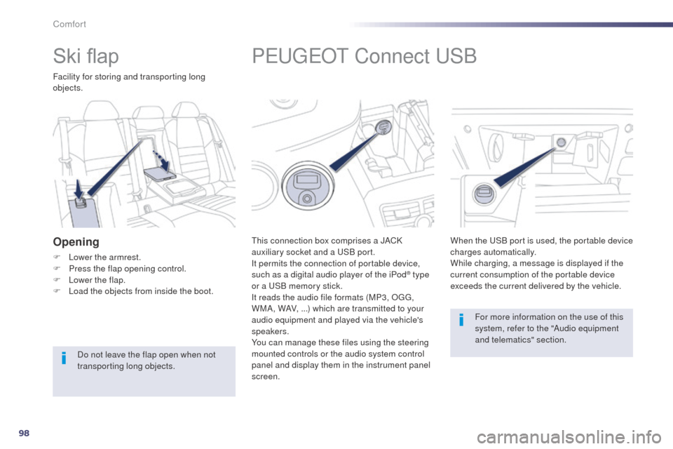 Peugeot 508 RXH 2014 Owners Manual 98
508RXH_en_Chap03_confort_ed01-2014
PeugeOt Connect uS B
this connection box comprises a JACK
auxiliary socket and a
uS B port.
It permits the connection of portable device,
such as a digital au Peugeot 508 RXH 2014 Owners Manual 98
508RXH_en_Chap03_confort_ed01-2014
PeugeOt Connect uS B
this connection box comprises a JACK
auxiliary socket and a
uS B port.
It permits the connection of portable device,
such as a digital au