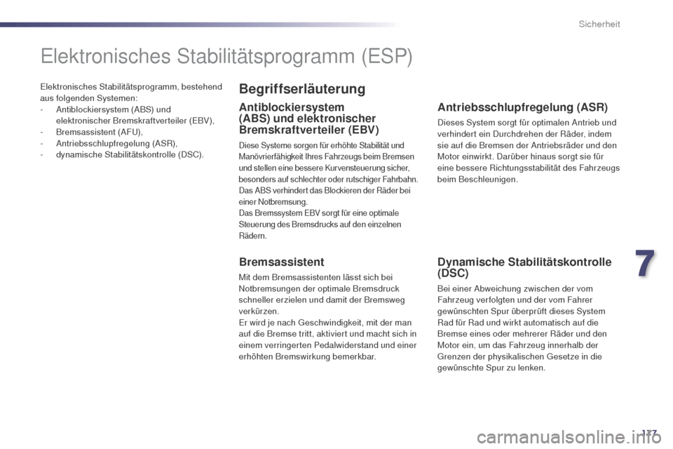 Peugeot 508 RXH 2014 Betriebsanleitung (in German) 177
508RXH_de_Chap07_securite_ed01-2014
elektronisches Stabilitätsprogramm, bestehend
aus folgenden Systemen:
-
A
ntiblockiersystem (ABS) und
elektronischer Bremskraftverteiler (
eB
V),
-
B
re Peugeot 508 RXH 2014 Betriebsanleitung (in German) 177
508RXH_de_Chap07_securite_ed01-2014
elektronisches Stabilitätsprogramm, bestehend
aus folgenden Systemen:
-
A
ntiblockiersystem (ABS) und
elektronischer Bremskraftverteiler (
eB
V),
-
B
re